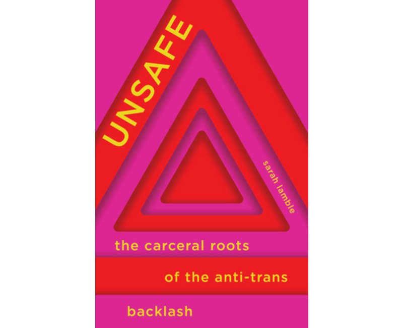 (영문도서)Unsafe: The Carceral Roots of the Anti-Trans Backlash, Paperback
