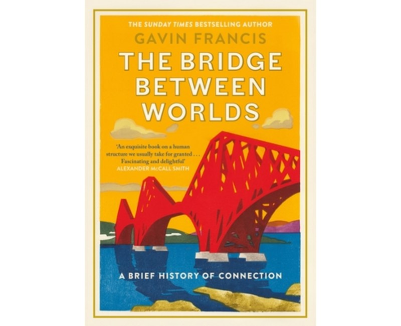 (영문도서) The Bridge Between Worlds: A Brief History of Connection, Hardcover