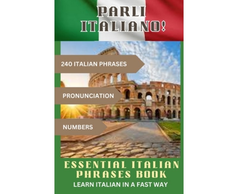 (영문도서) PARLI ITALIANO! Essential Italian Phrases Book: 240 Italian phrases + Pronunciation + Numbers, Paperback